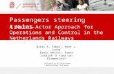 Passengers steering trains A Multi-Actor Approach for Operations and Control in the Netherlands Railways Niels R. Faber *, René J. Jorna * Erwin Abbink.
