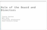 Role of the Board and Directors Trevor Hunter MOS 4422 Corporate Governance King’s University College.