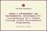 WOMEN’S EMPOWERMENT AND ENVIRONMENTAL SUSTAINABILITY: Strengthening TAF’s Gender Strategy within Environmental Programming February 2014.