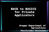 BACK to BASICS for Private Applicators Oregon Department of Agriculture Pesticides Division.