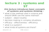 Spring 2011 - ÇGIE398 - lecture 31 lecture 3 : systems and ST this lecture introduces basic concepts of systems and systems thinking : what is the method.