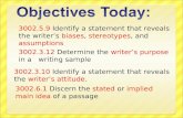 3002.5.9 Identify a statement that reveals the writer’s biases, stereotypes, and assumptions 3002.3.12 Determine the writer’s purpose in a writing sample.