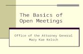 The Basics of Open Meetings Office of the Attorney General Mary Kae Kelsch.