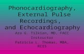 Phonocardiography, External Pulse Recordings, and Echocardiography Ara G. Tilkian, MD, FACC Instructor Patricia L. Thomas, MBA, RCIS.