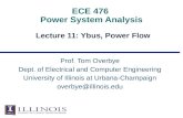 ECE 476 Power System Analysis Lecture 11: Ybus, Power Flow Prof. Tom Overbye Dept. of Electrical and Computer Engineering University of Illinois at Urbana-Champaign.
