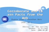 LOGO 1 Corroborate and Learn Facts from the Web Advisor ： Dr. Koh Jia-Ling Speaker ： Tu Yi-Lang Date ： 2008.03.06 Shubin Zhao, Jonathan Betz (KDD '07 )