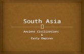 Ancient Civilizations & Early Empires.   India  Largest country on Indian Subcontinent  On of the world’s oldest civilizations South Asia.