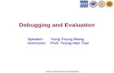 SOC Consortium Course Material Debugging and Evaluation Speaker: Yung-Tsung Wang InstructorProf. Tsung-Han Tsai.