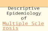 Descriptive Epidemiology of Multiple Sclerosis (MS) Multiple Sclerosis.