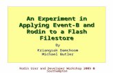 An Experiment in Applying Event-B and Rodin to a Flash Filestore By Kriangsak Damchoom Michael Butler Rodin User and Developer Workshop 2009 @ Southampton.