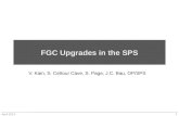 FGC Upgrades in the SPS V. Kain, S. Cettour Cave, S. Page, J.C. Bau, OP/SPS April 2014 1.