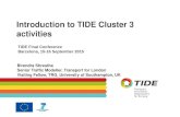 Introduction to TIDE Cluster 3 activities TIDE Final Conference Barcelona, 15-16 September 2015 Birendra Shrestha Senior Traffic Modeller, Transport for.