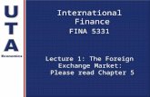 International Finance FINA 5331 Lecture 1: The Foreign Exchange Market: Please read Chapter 5 Aaron Smallwood Ph.D.