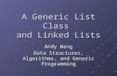 A Generic List Class and Linked Lists Andy Wang Data Structures, Algorithms, and Generic Programming.