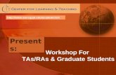 Workshop For TAs/RAs & Graduate Students Presents: