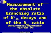 Barbara Sciascia – LNF 1 Barbara Sciascia Measurement of the absolute branching ratio of K  l3 decays and of the R  e ratio Blessing meeting of the final.