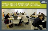 COURSE DESIGN INTENSIVES (CDIs): DOING CURRICULUM DESIGN DIFFERENTLY.