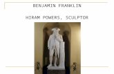 BENJAMIN FRANKLIN HIRAM POWERS, SCULPTOR. Benjamin Franklin, by Hiram Powers.