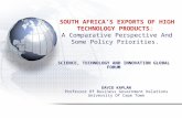 SOUTH AFRICA’S EXPORTS OF HIGH TECHNOLOGY PRODUCTS: A Comparative Perspective And Some Policy Priorities. DAVID KAPLAN Professor Of Business Government.
