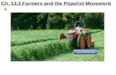 Ch. 13.3 Farmers and the Populist Movement. Section Objectives 1.Identify the problems farmers faced and their cooperative efforts to solve them. 2. Explain.