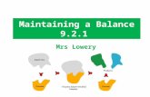 Maintaining a Balance 9.2.1 Mrs Lowery. 9.2.1 Temperature Regulation Most organisms are active in a limited temperature range – What is metabolism? –