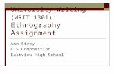 University Writing (WRIT 1301): Ethnography Assignment Ann Strey CIS Composition Eastview High School.