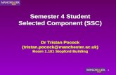 1 Semester 4 Student Selected Component (SSC) Dr Tristan Pocock (tristan.pocock@manchester.ac.uk) Room 1.101 Stopford Building.
