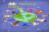 Human Population Growth World Population. The Explosion Until the beginning of the 1800’s population increased slowly and variably 1830 population reached.