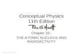 © 2010 Pearson Education, Inc. Conceptual Physics 11th Edition Chapter 33: THE ATOMIC NUCLEUS AND RADIOACTIVITY.