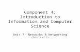Component 4: Introduction to Information and Computer Science Unit 7: Networks & Networking (Part 3 of 5)