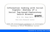 Information Seeking with Social Signals: Anatomy of a Social Tag-based Exploratory Search Browser Ed H. Chi, Rowan Nairn Palo Alto Research Center 2010.