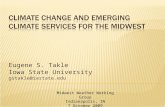 Eugene S. Takle Iowa State University gstakle@iastate.edu Midwest Weather Working Group Indianapolis, IN 7 October 2009.