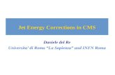 Jet Energy Corrections in CMS Daniele del Re Universita’ di Roma “La Sapienza” and INFN Roma.