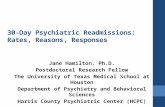 30-Day Psychiatric Readmissions: Rates, Reasons, Responses Jane Hamilton, Ph.D. Postdoctoral Research Fellow The University of Texas Medical School at.
