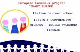 European Comenius project “CHANT’EUROPE” Italian partner school ISTITUTO COMPRENSIVO RIGNANO – INCISA VALDARNO (FIRENZE)