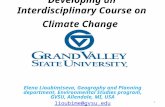 1 Developing an Interdisciplinary Course on Climate Change Elena Lioubimtseva, Geography and Planning department, Environmental Studies program, GVSU,