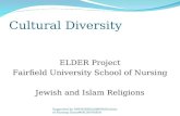 Cultural Diversity ELDER Project Fairfield University School of Nursing Jewish and Islam Religions Supported by DHHS/HRSA/BHPR/Division of Nursing Grant#D62HP06858.