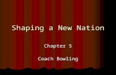 Shaping a New Nation Chapter 5 Coach Bowling. Section 1 Experimenting with Confederation.