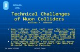 Rol Johnson 6/22/2005 NuFact05 Plenary 1 Technical Challenges of Muon Colliders Rolland P. Johnson Technical Challenges of Muon Colliders Rolland P. Johnson.