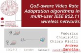 Federico Chiariotti Chiara Pielli Andrea Zanella Michele Zorzi QoE-aware Video Rate Adaptation algorithms in multi-user IEEE 802.11 wireless networks 1.
