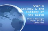 Utah’s Geology & the History of the Earth Utah’s Geologic Past: Utah’s Dinosaurs.