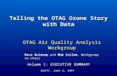 OTAG Air Quality Analysis Workgroup Volume I: EXECUTIVE SUMMARY Dave Guinnup and Bob Collom, Workgroup co-chair Telling the OTAG Ozone Story with Data.