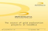 15 September 2009 1  The source of gold exploration projects in Colombia.