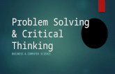 Problem Solving & Critical Thinking BUSINESS & COMPUTER SCIENCE.
