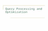 Query Processing and Optimization. Query processing Overview The activities involved in retrieving data from the database. Query processing is the procedure
