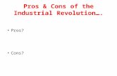 Pros & Cons of the Industrial Revolution…. Pros? Cons?