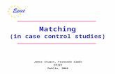 Matching (in case control studies) James Stuart, Fernando Simón EPIET Dublin, 2006.