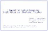 Report on Latin-American Activities in Nuclear Physics Alinka Lépine-Szily Instituto de Física-USP São Paulo, Brazil IUPAP Working Group WG.9 AGM Washington.
