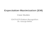 Expectation-Maximization (EM) Case Studies CS479/679 Pattern Recognition Dr. George Bebis.