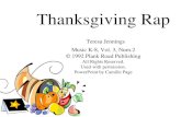 Thanksgiving Rap Teresa Jennings Music K-8, Vol. 3, Num.2 © 1992 Plank Road Publishing All Rights Reserved. Used with permission. PowerPoint by Camille.